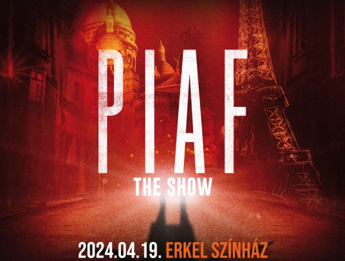 PIAF! The show Budapesten 2024-ben! Jegyek itt!